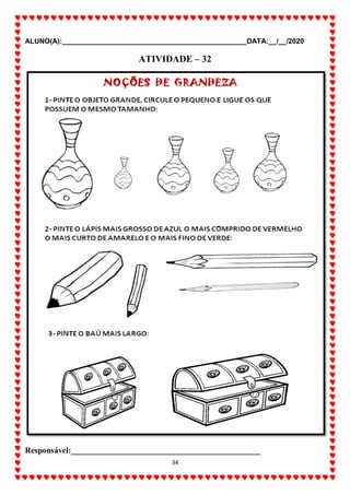 ALUNO(A):_______________________________________________DATA:__/__/2020
34
ATIVIDADE – 32
Responsável:______________________________________________
 
