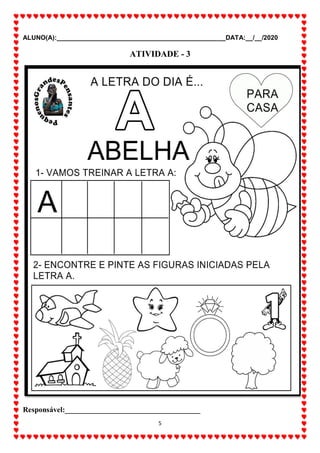 ALUNO(A):_______________________________________________DATA:__/__/2020
5
ATIVIDADE - 3
Responsável:____________________________________
 