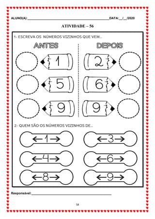 ALUNO(A):_______________________________________________DATA:__/__/2020
58
ATIVIDADE – 56
Responsável:______________________________________________
 