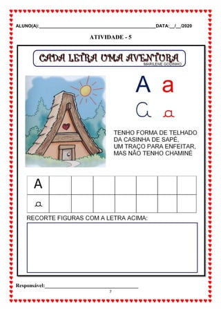 ALUNO(A):_______________________________________________DATA:__/__/2020
7
ATIVIDADE - 5
Responsável:____________________________________
 