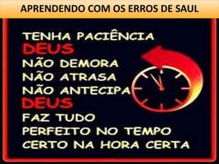 APRENDENDO COM OS ERROS DE SAUL
 