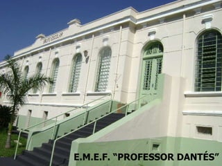 E.M.E.F. “PROFESSOR DANTÉS” 
