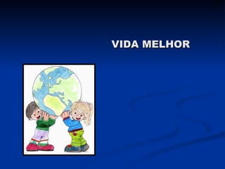 VIDA MELHOR 