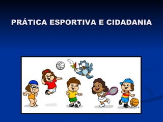 PRÁTICA ESPORTIVA E CIDADANIA 