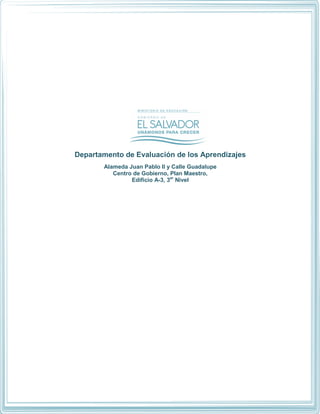 Ministerio de Educación
Primera Prueba de Avance – Lenguaje y Literatura PRAEM - 2015
Primera prueba de avance de Lenguaje y Literatura - Primer Año de Bachillerato - 2015
15
Departamento de Evaluación de los Aprendizajes
Alameda Juan Pablo II y Calle Guadalupe
Centro de Gobierno, Plan Maestro,
Edificio A-3, 3er
Nivel
 