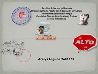 Arelys Laguna 9681773
Republica Bolivariana de Venezuela
Ministerio del Poder Popular para la Educación Universitaria
Universidad Bicentenaria de Aragua
Facultad de Ciencias Administrativas y Sociales
Escuela de Psicología
 