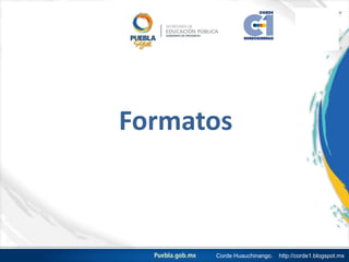 Formatos
Corde Huauchinango. http://corde1.blogspot.mx
 