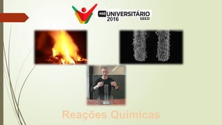 Reações Químicas
 