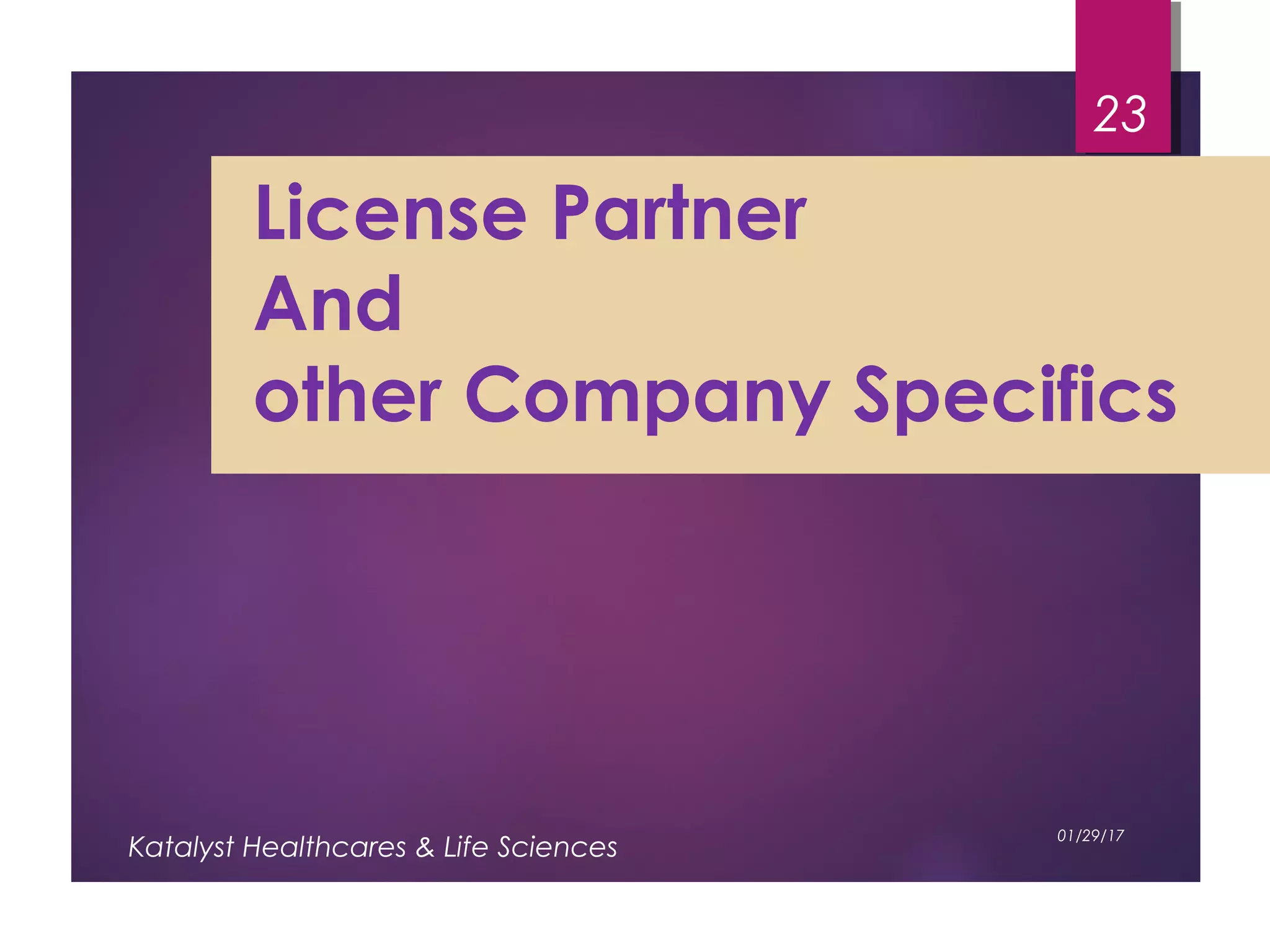 License Partner
And
other Company Specifics
01/29/17
Katalyst Healthcares & Life Sciences
23
 
