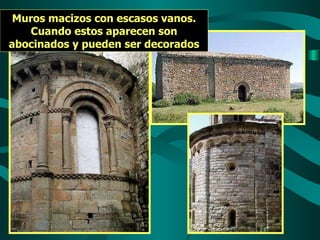 Muros macizos con escasos vanos. Cuando estos aparecen son abocinados y pueden ser decorados