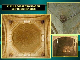 CÚPULA SOBRE TROMPAS EN EDIFICIOS MENORES