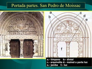 Portada partes. San Pedro de Moissac a.- tímpano b:- dintel c.- arquivolta d.- mainel o parte luz e.- jamba f.- luz