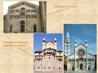 Catedral de Parma
Catedral de Módena,
Cabecera y pórtico
 