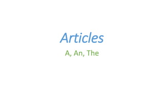 Articles
A, An, The
 