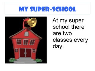 My Super-school ,[object Object]