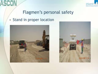 Flagmen’s personal safety
• Stand in proper location
 
