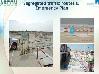 Segregated traffic routes &
Emergency Plan
 