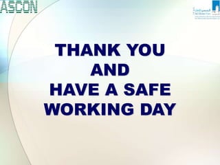 THANK YOU
AND
HAVE A SAFE
WORKING DAY
 