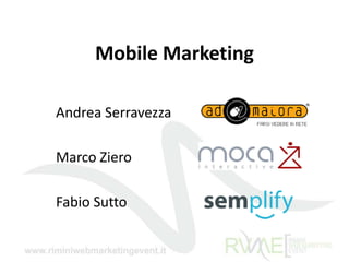 Mobile Marketing Andrea Serravezza Marco Ziero Fabio Sutto 