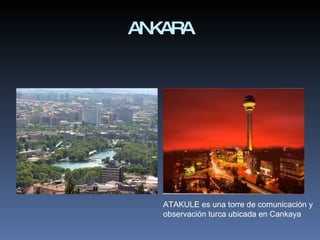 ANKARA ATAKULE es una torre de comunicación y observación turca ubicada en Cankaya 