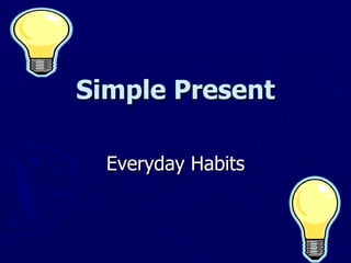 Simple Present Everyday Habits 