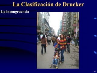 La Clasificación de Drucker
La incongruencia




                                    60
 