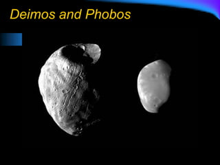 Deimos and Phobos
 