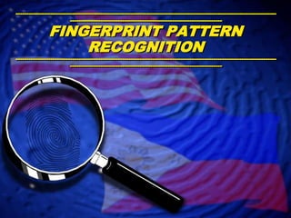 ----------------------------------------------------------------------------------------------------------------------------------------------------------------------------------------------FINGERPRINT PATTERN                                         RECOGNITION----------------------------------------------------------------------------------------------------------------------------------------------------------------------------------------------