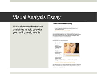 I have developed extensive
guidelines to help you with
your writing assignments
Visual Analysis Essay
 