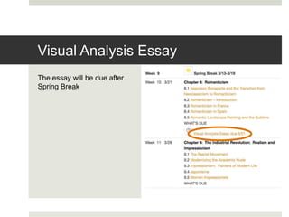 The essay will be due after
Spring Break
Visual Analysis Essay
 