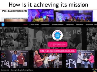 Confidential | Copyright © Agile Testing Alliance
How is it achieving its mission
Past Event Highlights
http://gtr.agiletestingalliance.org/
 