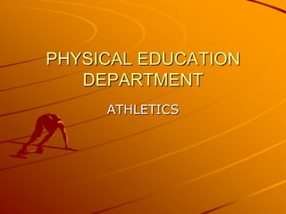PHYSICAL EDUCATION DEPARTMENT  ATHLETICS 