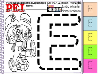 Plano Educacional Individualizado
Nome:
_________________
_________________ E
E
E
E
E
 