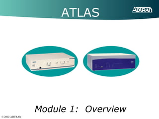 ATLAS Module 1:  Overview 