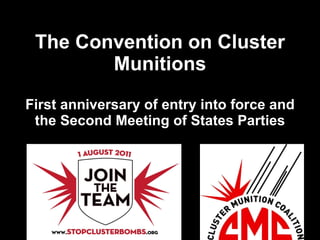 The Convention on Cluster Munitions First anniversary of entry into force and the Second Meeting of States Parties 