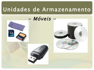 Unidades de Armazenamento - Móveis - 
