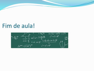 Fim de aula!
 