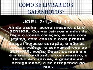 COMO SE LIVRAR DOS
GAFANHOTOS?
Departamento de Teologia da Assembleia de Deus de Caçapava-SP - Curso
 