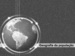 Geografia da população
 
