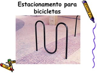 Estacionamento para
bicicletas
 