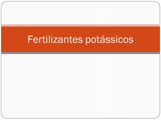 Fertilizantes potássicos
 