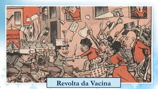 Revolta da Vacina
 