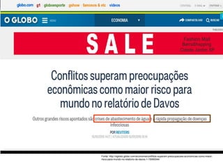 Fonte: http://oglobo.globo.com/economia/conflitos-superam-preocupacoes-economicas-como-maior-
risco-para-mundo-no-relatorio-de-davos-1-15060044
 