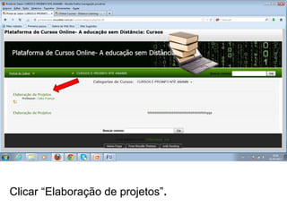 Clicar “Elaboração de projetos”.
 