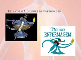 TÉCNICOS E AUXILIARES DE ENFERMAGEM...
 
