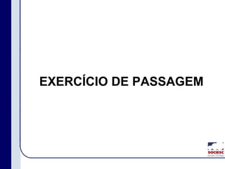 EXERCÍCIO DE PASSAGEM
 