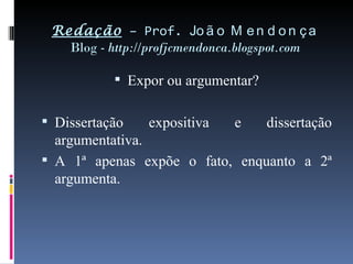 Redação  – Prof.  João Mendonça Blog -  http://profjcmendonca.blogspot.com ,[object Object],[object Object],[object Object]