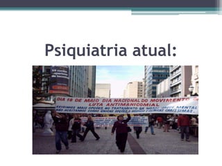 Psiquiatria atual:
 