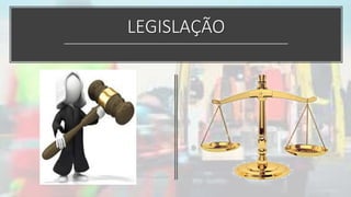 LEGISLAÇÃO
 