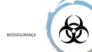 BIOSSEGURANÇA
 